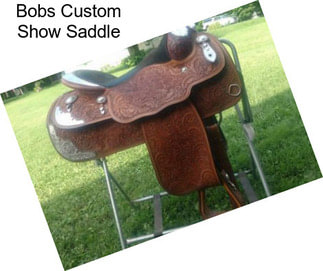 Bobs Custom Show Saddle