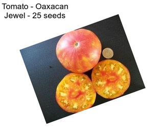 Tomato - Oaxacan Jewel - 25 seeds