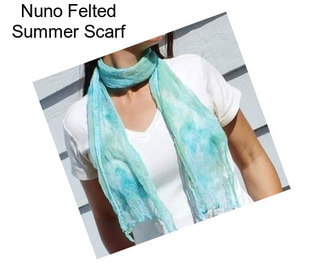 Nuno Felted Summer Scarf