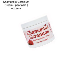 Chamomile Geranium Cream - psoriasis | eczema