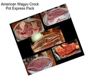 American Wagyu Crock Pot Express Pack