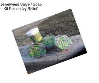 Jewelweed Salve / Soap Kit Poison Ivy Relief!
