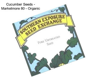 Cucumber Seeds - Marketmore 80 - Organic