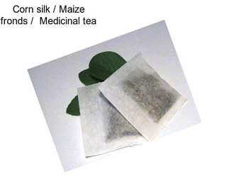 Corn silk / Maize fronds /  Medicinal tea