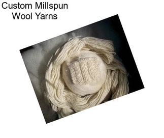 Custom Millspun Wool Yarns