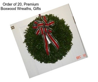 Order of 20, Premium Boxwood Wreaths, Gifts