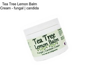 Tea Tree Lemon Balm Cream - fungal | candida