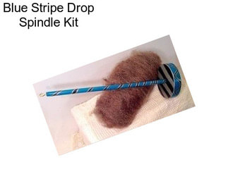 Blue Stripe Drop Spindle Kit