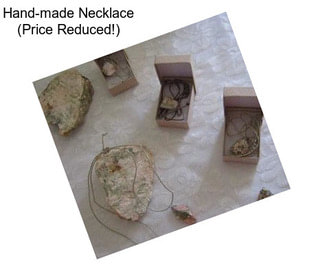 Hand-made Necklace (Price Reduced!)