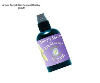 Anna\'s Secret Skin Renewal Healthy Beauty