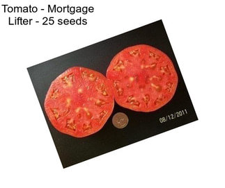 Tomato - Mortgage Lifter - 25 seeds