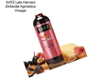 KATZ Late Harvest Zinfandel Agrodolce Vinegar