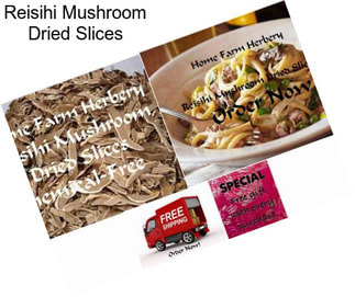 Reisihi Mushroom Dried Slices