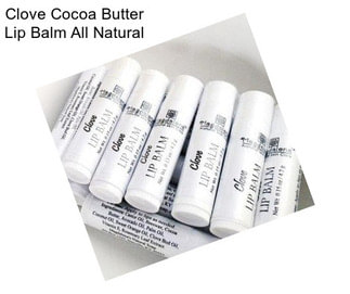 Clove Cocoa Butter Lip Balm All Natural