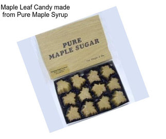 Maple Leaf Candy made from Pure Maple Syrup