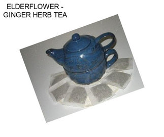 ELDERFLOWER - GINGER HERB TEA