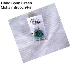 Hand Spun Green Mohair Brooch/Pin