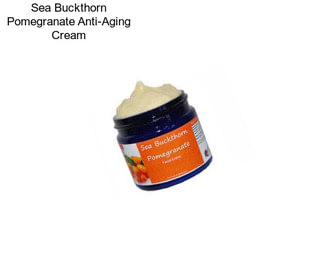 Sea Buckthorn Pomegranate Anti-Aging Cream