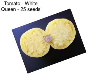 Tomato - White Queen - 25 seeds