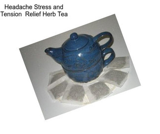 Headache Stress and Tension  Relief Herb Tea