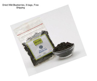 Dried Wild Blueberries, 8 bags, Free Shipping