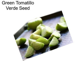 Green Tomatillo Verde Seed