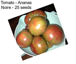Tomato - Ananas Noire - 25 seeds