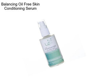 Balancing Oil Free Skin Conditioning Serum