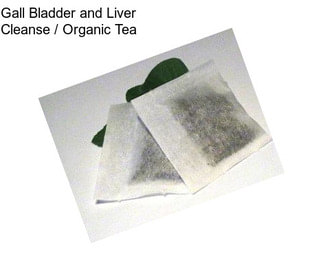 Gall Bladder and Liver Cleanse / Organic Tea