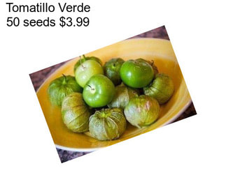 Tomatillo Verde 50 seeds $3.99