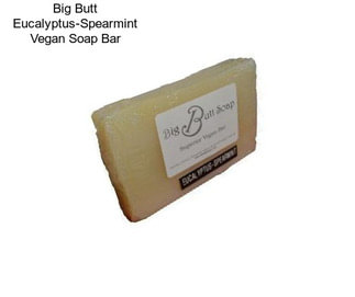 Big Butt Eucalyptus-Spearmint Vegan Soap Bar