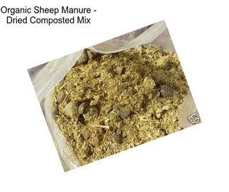 Organic Sheep Manure - Dried Composted Mix