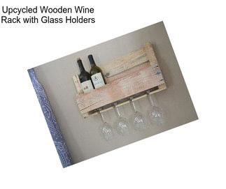 Upcycled Wooden Wine Rack with Glass Holders