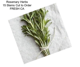 Rosemary Herbs 15 Stems Cut to Order FRESH CA