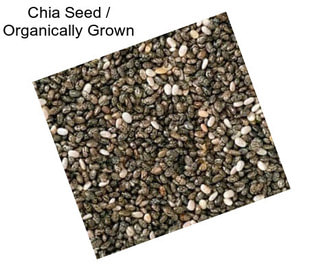 Chia Seed / Organically Grown