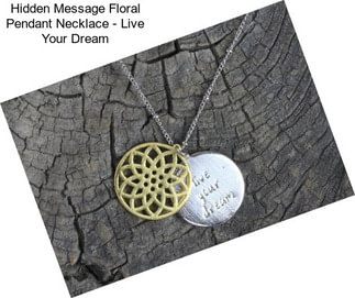 Hidden Message Floral Pendant Necklace - Live Your Dream