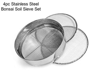 4pc Stainless Steel Bonsai Soil Sieve Set