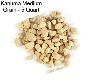 Kanuma Medium Grain - 5 Quart