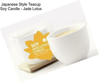 Japanese Style Teacup Soy Candle - Jade Lotus