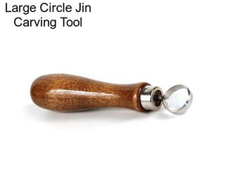 Large Circle Jin Carving Tool