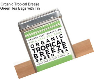 Organic Tropical Breeze Green Tea Bags with Tin