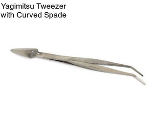 Yagimitsu Tweezer with Curved Spade
