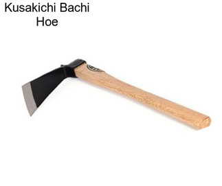 Kusakichi Bachi Hoe