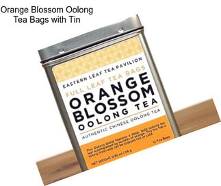 Orange Blossom Oolong Tea Bags with Tin