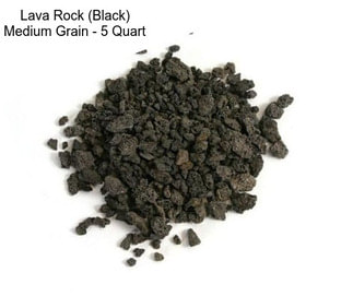 Lava Rock (Black) Medium Grain - 5 Quart