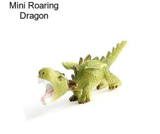 Mini Roaring Dragon