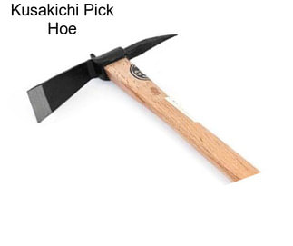 Kusakichi Pick Hoe