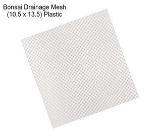 Bonsai Drainage Mesh (10.5\