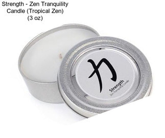 Strength - Zen Tranquility Candle (Tropical Zen) (3 oz)