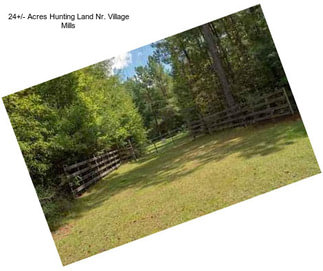 24+/- Acres Hunting Land Nr. Village Mills